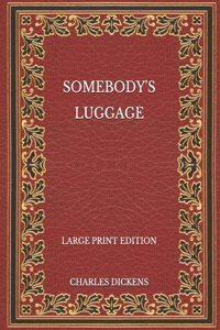 Somebody's Luggage - Large Print Edition