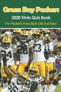 Green Bay Packers - 2020 Trivia Quiz Book_ For Packer_s Fans Both Old And New