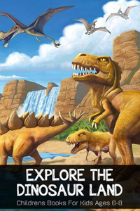 Explore The Dinosaur Land Childrens Books For Kids Ages 6-8