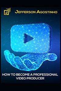 How to become a professional video producer