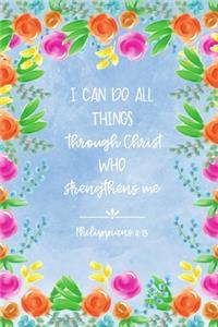 I Can Do All Things Through Christ Who Strengthens Me Phil 4