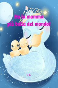 Ho La Mamma Più Bella del Mondo