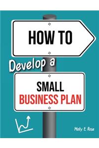 How To Develop A Small Business Plan