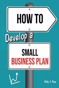 How To Develop A Small Business Plan