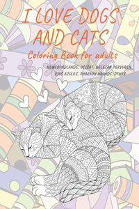 I Love Dogs and Cats - Coloring Book for adults - Newfoundlands, Ocicat, Belgian Tervuren, Ojos Azules, Pharaoh Hounds, other