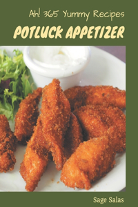 Ah! 365 Yummy Potluck Appetizer Recipes