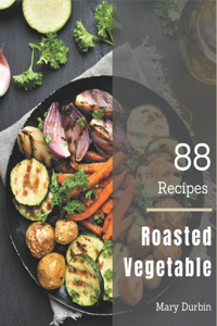 88 Roasted Vegetable Recipes