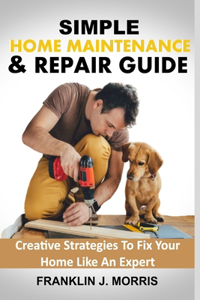 Simple Home Maintenance & Repair Guide