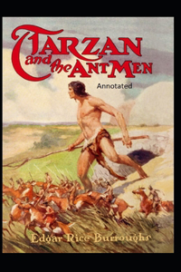 Tarzan and the Ant Men- By Edgar Rice(Annotated)