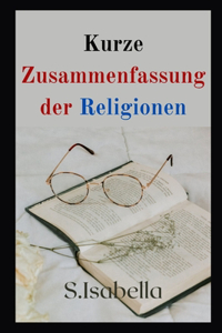 Kurze Zusammenfassung der Religionen