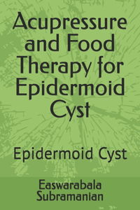 Acupressure and Food Therapy for Epidermoid Cyst