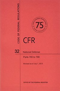 Code of Federal Regulations, Title 32, National Defense, PT. 700-799, Revised as of July 1, 2013