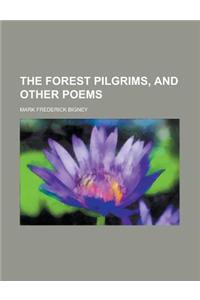 The Forest Pilgrims, and Other Poems