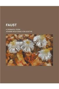 Faust; A Dramatic Poem