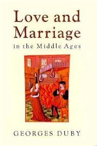 Love and Marriage in the Middle Ages