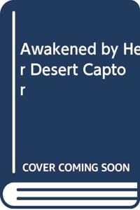 Awakened By Her Desert Captor