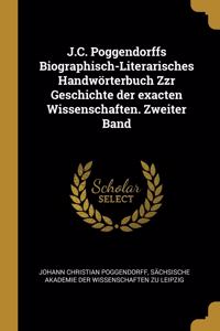 J.C. Poggendorffs Biographisch-Literarisches Handwörterbuch Zzr Geschichte der exacten Wissenschaften. Zweiter Band