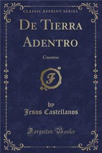 de Tierra Adentro: Cuentos (Classic Reprint)
