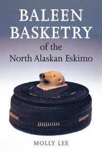 Baleen Basketry of the North Alaskan Eskimo