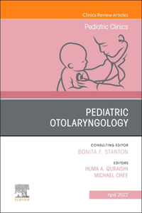 Pediatric Otolaryngology, an Issue of Pediatric Clinics of North America, E-Book