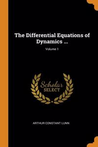 The Differential Equations of Dynamics ...; Volume 1