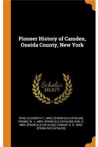 Pioneer History of Camden, Oneida County, New York