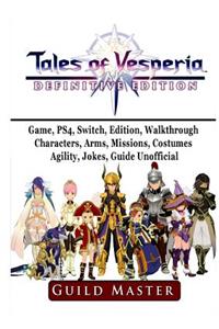 Tales of Vesperia Game, PS4, Switch, Edition, Walkthrough, Characters, Arms, Missions, Costumes, Agility, Jokes, Guide Unofficial