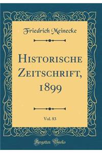 Historische Zeitschrift, 1899, Vol. 83 (Classic Reprint)