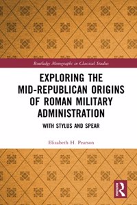 Exploring the Mid-Republican Origins of Roman Military Administration