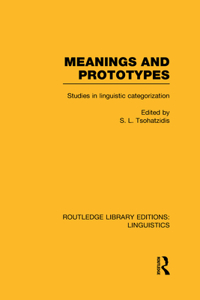 Meanings and Prototypes (Rle Linguistics B: Grammar)