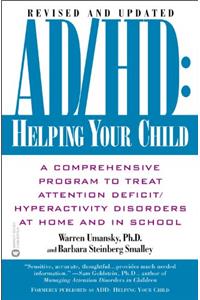AD/HD: Helping Your Child: A Comprehensive Program to Treat Attention Deficit/Hyperactivity Disorders at Home and in School