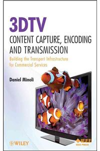 3DTV Content Capture, Encoding and Transmission: Building the Transport Infrastructure for Commercial Services