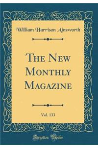 The New Monthly Magazine, Vol. 133 (Classic Reprint)