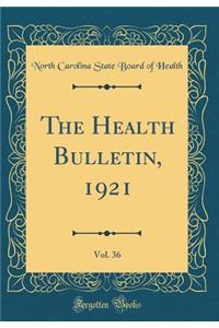 The Health Bulletin, 1921, Vol. 36 (Classic Reprint)