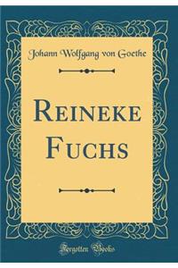 Reineke Fuchs (Classic Reprint)