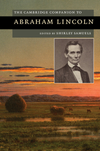 Cambridge Companion to Abraham Lincoln. Edited by Shirley Samuels