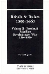 Rebels and Rulers, 1500-1660: Volume 2, Provincial Rebellion