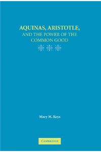 Aquinas, Aristotle, and the Promise of the Common Good