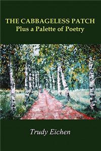 THE CABBAGELESS PATCH Plus a Palette of Poetry