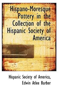 Hispano-Moresque Pottery in the Collection of the Hispanic Society of America