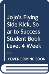 Soar to Success: Student Book 7-Pack Level 4 Week 10: Jojo's Flying Side Kick