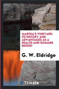 Martha's Vineyard: Its History and Advantages as a Health and Summer Resort ...