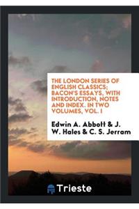 Bacon's Essays, with Intr., Notes and Index by E.A. Abbott