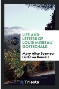 Life and Letters of Louis Moreau Gottschalk