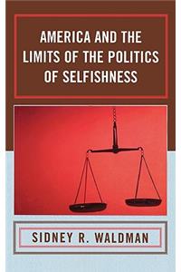 America and the Limits of the Politics of Selfishness