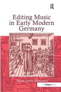 Editing Music in Early Modern Germany