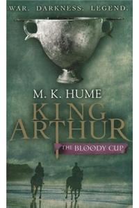 King Arthur: The Bloody Cup (King Arthur Trilogy 3)