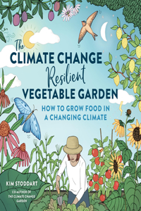 The Climate Change Resilient Vegetable Garden