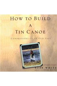 How to Build a Tin Canoe