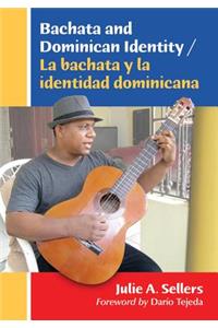 Bachata and Dominican Identity / La bachata y la identidad dominicana: La Bachata Y La Identidad Dominicana